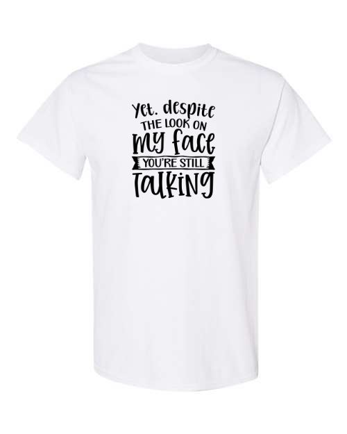 Yet despite the look on my face you’re still talking